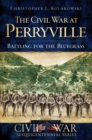 Image for The Civil War at Perryville: battling for the Bluegrass