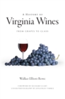 Image for A history of Virginia wines: from grapes to glass