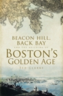Image for Beacon Hill, Back Bay, and the building of Boston&#39;s golden age