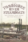 Image for The Tombigbee River steamboats: rollodores, dead heads, and side-wheelers