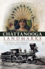 Image for Chattanooga landmarks: exploring the history of the scenic city