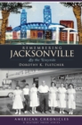 Image for Remembering Jacksonville: by the wayside
