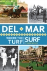 Image for Del Mar: where the turf meets the surf