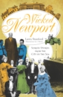 Image for Wicked Newport: sordid stories from the city by the sea