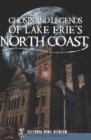 Image for Ghosts and Legends of Lake Erie&#39;s North Coast