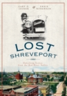 Image for Lost Shreveport: vanishing scenes from the Red River Valley