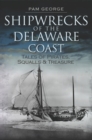 Image for Shipwrecks of the Delaware coast: tales of pirates, squalls, &amp; treasure