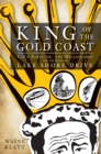 Image for King of the Gold Coast: Cap&#39;n Streeter, the millionaires, and the story of Lake Shore Drive