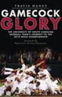 Image for Gamecock glory: the University of South Carolina baseball team&#39;s journey to the 2010 NCAA championship