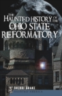 Image for The haunted history of the Ohio State Reformatory