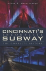 Image for Cincinnati&#39;s incomplete subway: the complete history