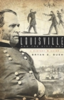 Image for Louisville and the Civil War: a history &amp; guide