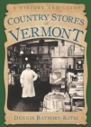 Image for Country stores of Vermont: a history and guide
