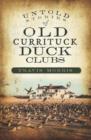 Image for Untold stories of old Currituck duck clubs