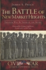 Image for The Battle of New Market Heights: freedom will be theirs by the sword