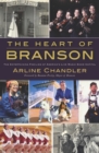Image for The heart of Branson: the entertaining families of America&#39;s live music show capital