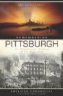 Image for Remembering Pittsburgh: an &quot;eyewitness&quot; history of the Steel City