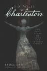 Image for Six miles to Charleston: the true story of John and Lavinia Fisher