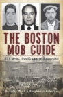 Image for The Boston mob guide: hit men, hoodlums &amp; hideouts