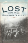 Image for Lost towns of the Hudson Valley