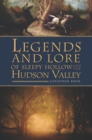 Image for Legends and lore of Sleepy Hollow and the Hudson Valley