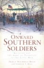 Image for Onward southern soldiers: religion and the Army of Tennessee in the Civil War