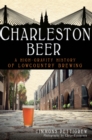 Image for Charleston beer: a high-gravity history of lowcountry brewing