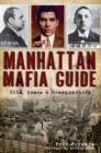 Image for Manhattan Mafia guide: hits, homes and headquarters