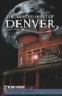 Image for The haunted heart of Denver