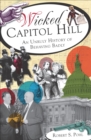 Image for Wicked Capitol Hill: an unruly history of behaving badly