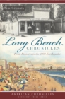 Image for Long Beach chronicles: from pioneers to the 1933 earthquake