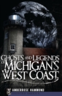 Image for Ghosts and Legends of Michigan&#39;s West Coast