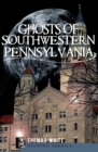 Image for Ghosts of Southwest Pennsylvania