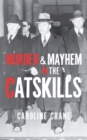 Image for Murder and Mayhem in the Catskills