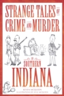 Image for Strange tales of crime and murder in southern Indiana