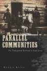 Image for Parallel communities: the Underground Railroad in South Jersey