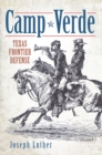 Image for Camp Verde: Texas frontier defense