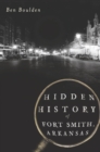 Image for Hidden history of Fort Smith, Arkansas