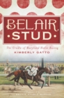 Image for Belair Stud: the cradle of Maryland horse racing