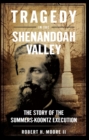 Image for Tragedy in the Shenandoah Valley: the story of the Summers-Koontz execution