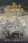 Image for The collapse of Richmond&#39;s Church Hill tunnel