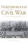 Image for Northborough in the Civil War: civilian soldiering and sacrifice
