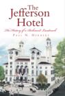 Image for The Jefferson Hotel: the history of a Richmond landmark