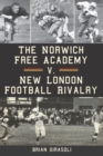 Image for The Norwich Free Academy v. New London football rivalry