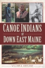Image for Canoe Indians of Down East Maine