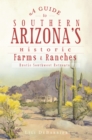 Image for Guide to Southern Arizona&#39;s Historic Farms and Ranches