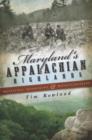 Image for Maryland&#39;s Appalachian highlands: massacres, moonshine, and mountaineering