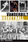 Image for Vanderbilt basketball: tales of Commodore Hardwood history