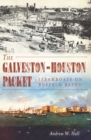 Image for The Galveston-Houston packet: steamboats on Buffalo Bayou
