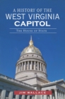 Image for A history of the West Virginia capitol: the house of state